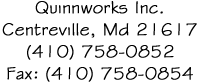 Quinnworks Inc. Centreville, Md 21617 (410) 758-0852 Fax: (410) 758-0854